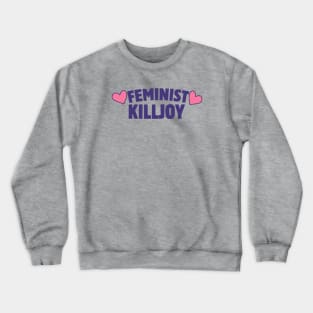 Feminist Killjoy Crewneck Sweatshirt